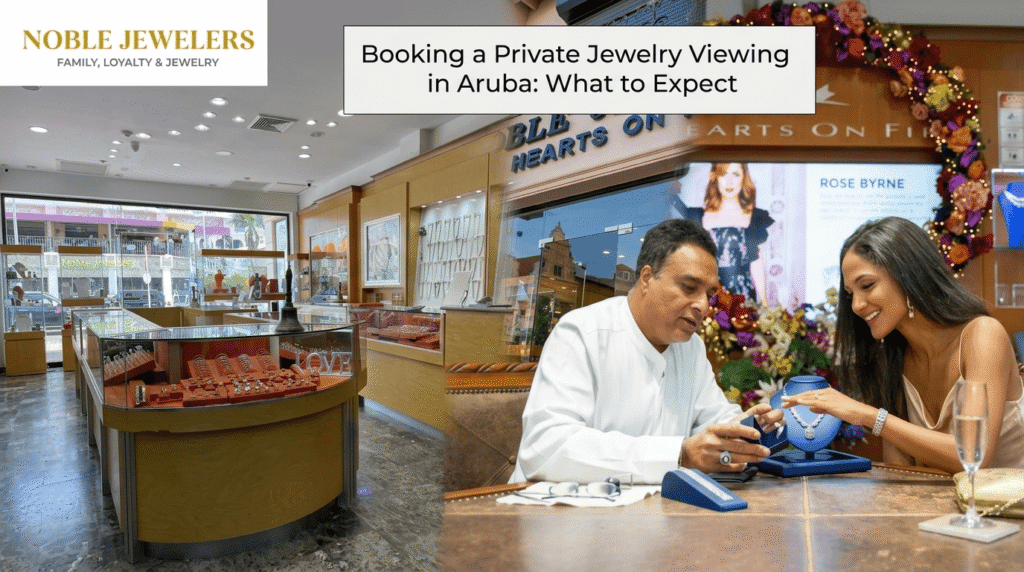 Booking a Private Jewelry Viewing in Aruba: What to Expect