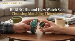 BERING His and Hers Watch Sets Choosing Matching Timepieces